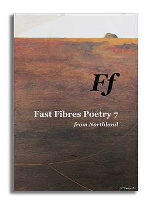 Fast Fibres 7 poetry from Northland