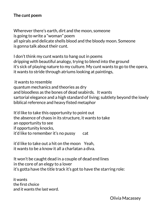 The cunt poem. I don't think my cunt wants to hang out in poems/ dripping with beautiful analogy, trying to blend into the ground
